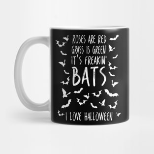 Roses are Red Grass Is Green It's Freakin Bats I Love Halloween Poem  Funny Halloween Meme Mug